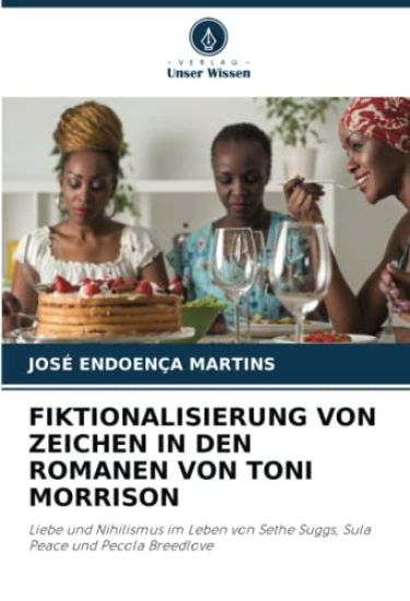 FIKTIONALISIERUNG VON ZEICHEN IN DEN ROMANEN VON TONI MORRISON