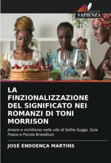 LA FINZIONALIZZAZIONE DEL SIGNIFICATO NEI ROMANZI DI TONI MORRISON