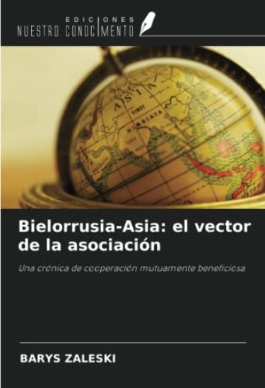 Bielorrusia-Asia: el vector de la asociación