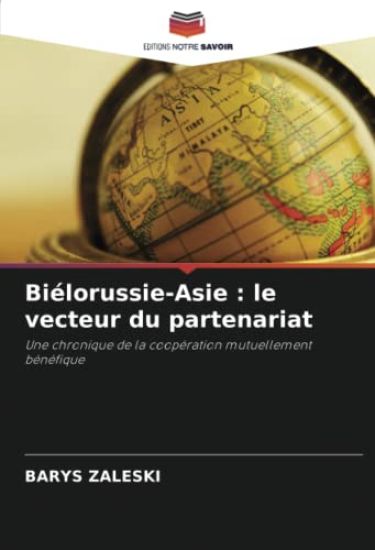 Biélorussie-Asie : le vecteur du partenariat