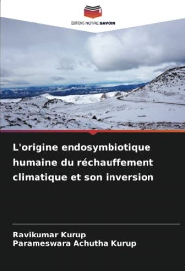 L'origine endosymbiotique humaine du réchauffement climatique et son inversion