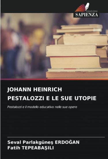 JOHANN HEINRICH PESTALOZZI E LE SUE UTOPIE