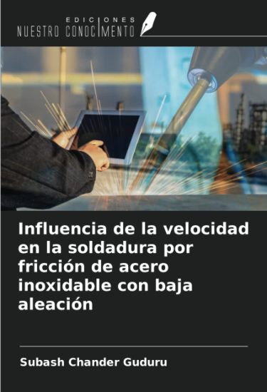 Influencia de la velocidad en la soldadura por fricción de acero inoxidable con baja aleación