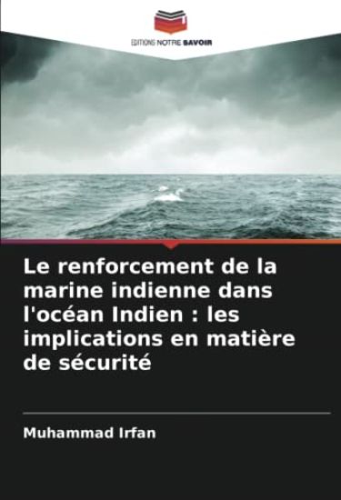 Le renforcement de la marine indienne dans l'océan Indien : les implications en matière de sécurité