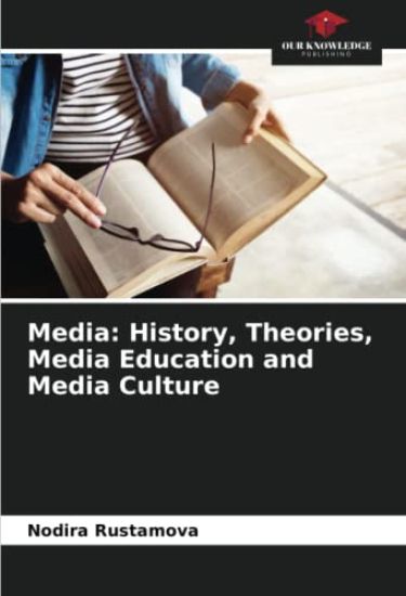 Media: History, Theories, Media Education and Media Culture