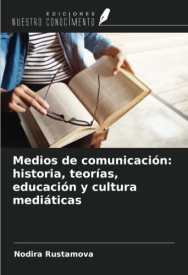 Medios de comunicación: historia, teorías, educación y cultura mediáticas