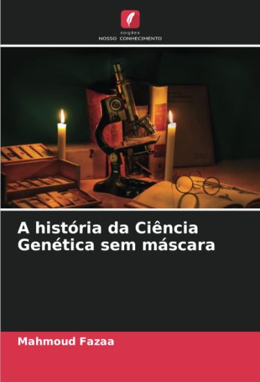 A história da Ciência Genética sem máscara