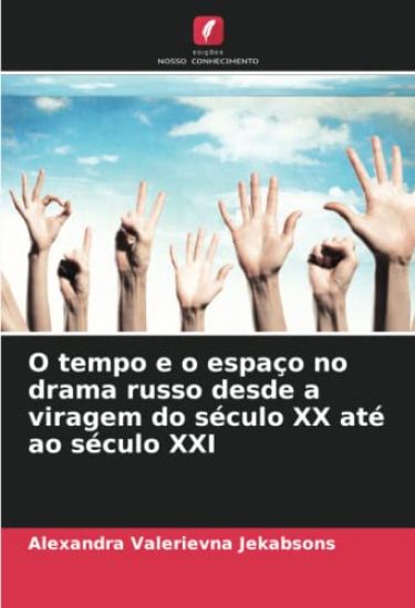 O tempo e o espaço no drama russo desde a viragem do século XX até ao século XXI
