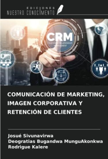COMUNICACIÓN DE MARKETING, IMAGEN CORPORATIVA Y RETENCIÓN DE CLIENTES