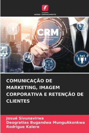 Comunicação de Marketing, Imagem Corporativa E Retenção de Clientes