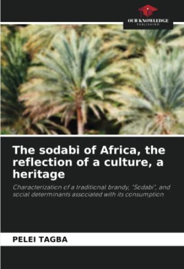 The sodabi of Africa, the reflection of a culture, a heritage