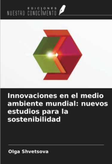 Innovaciones en el medio ambiente mundial: nuevos estudios para la sostenibilidad