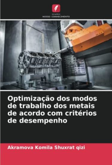Optimização dos modos de trabalho dos metais de acordo com critérios de desempenho