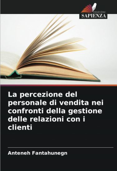 La percezione del personale di vendita nei confronti della gestione delle relazioni con i clienti