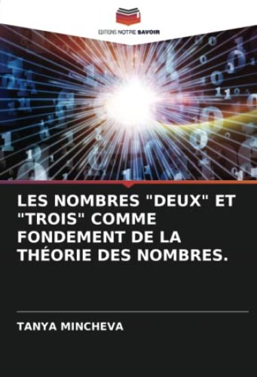 Les Nombres "Deux" Et "Trois" Comme Fondement de la Théorie Des Nombres.