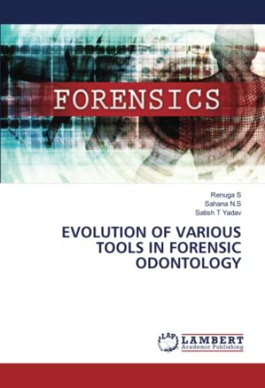 Evolution of Various Tools in Forensic Odontology