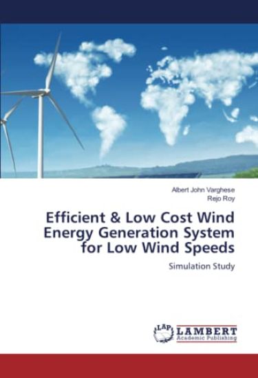 Efficient & Low Cost Wind Energy Generation System for Low Wind Speeds