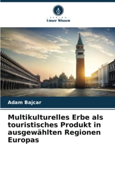 Multikulturelles Erbe als touristisches Produkt in ausgewählten Regionen Europas