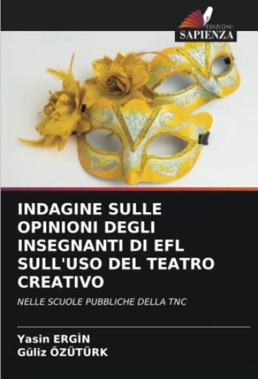 Indagine Sulle Opinioni Degli Insegnanti Di Efl Sull'uso del Teatro Creativo