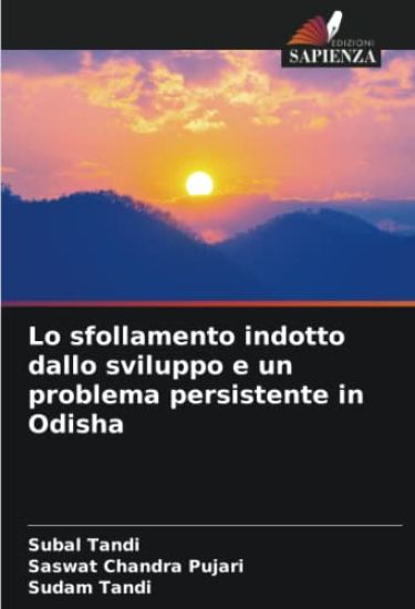 Lo sfollamento indotto dallo sviluppo e un problema persistente in Odisha