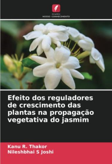 Efeito dos reguladores de crescimento das plantas na propagação vegetativa do jasmim