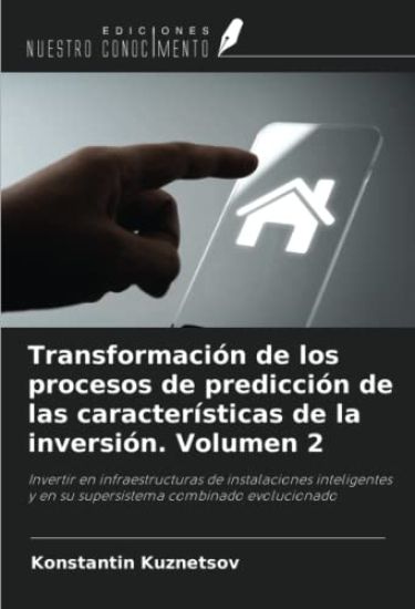 Transformación de los procesos de predicción de las características de la inversión. Volumen 2
