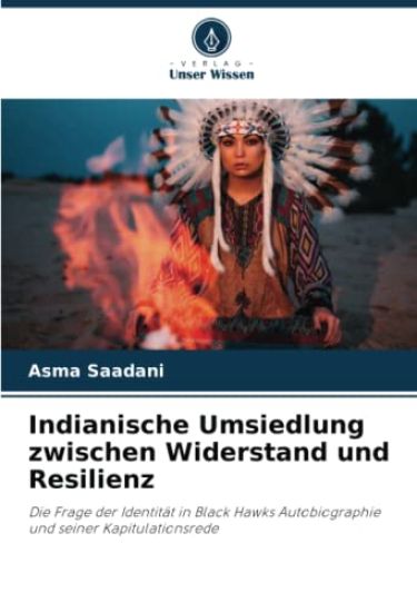 Indianische Umsiedlung zwischen Widerstand und Resilienz