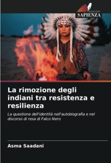 La rimozione degli indiani tra resistenza e resilienza
