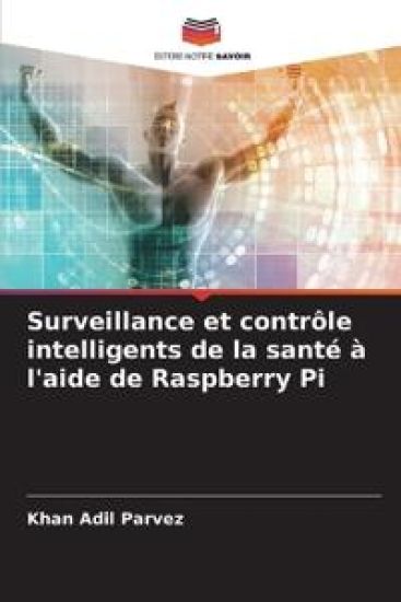 Surveillance et contrôle intelligents de la santé à l'aide de Raspberry Pi