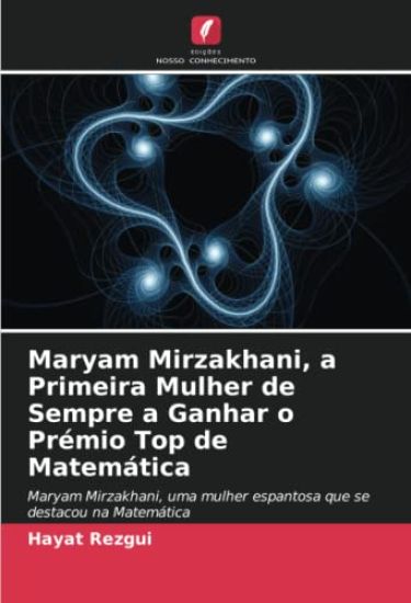 Maryam Mirzakhani, a Primeira Mulher de Sempre a Ganhar o Prémio Top de Matemática