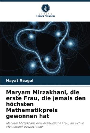 Maryam Mirzakhani, die erste Frau, die jemals den höchsten Mathematikpreis gewonnen hat