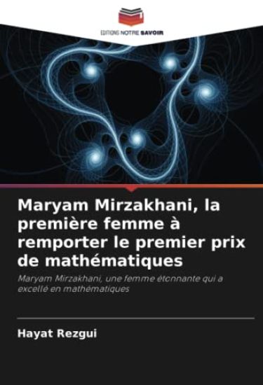 Maryam Mirzakhani, la première femme à remporter le premier prix de mathématiques