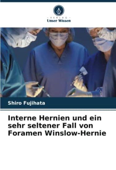 Interne Hernien und ein sehr seltener Fall von Foramen Winslow-Hernie