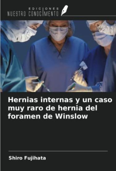 Hernias internas y un caso muy raro de hernia del foramen de Winslow