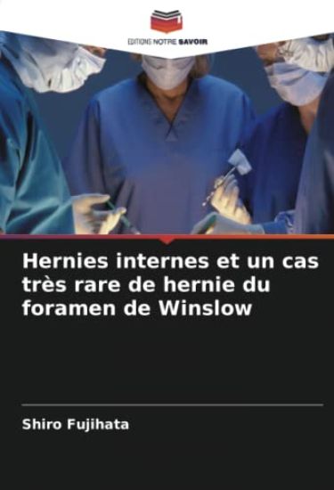 Hernies internes et un cas très rare de hernie du foramen de Winslow