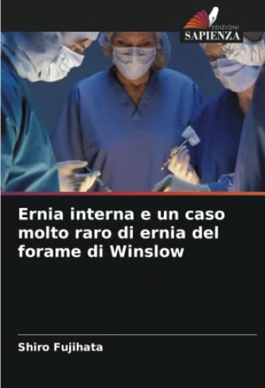 Ernia interna e un caso molto raro di ernia del forame di Winslow
