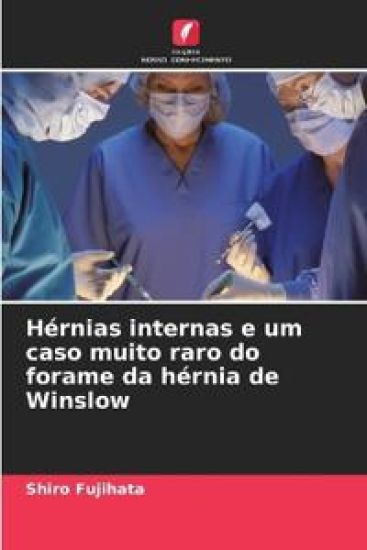 Hérnias internas e um caso muito raro do forame da hérnia de Winslow