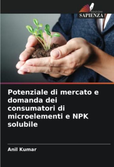 Potenziale di mercato e domanda dei consumatori di microelementi e NPK solubile