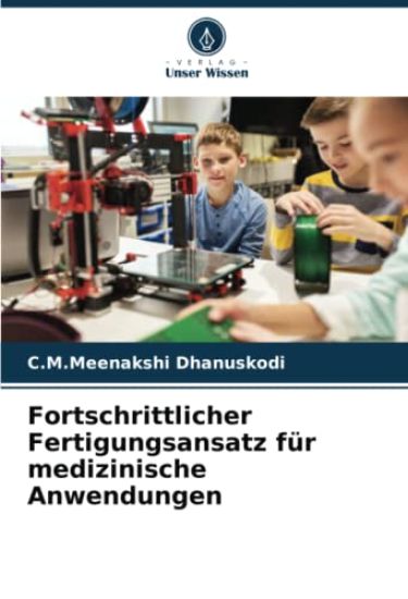 Fortschrittlicher Fertigungsansatz für medizinische Anwendungen