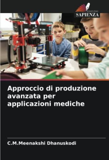 Approccio di produzione avanzata per applicazioni mediche