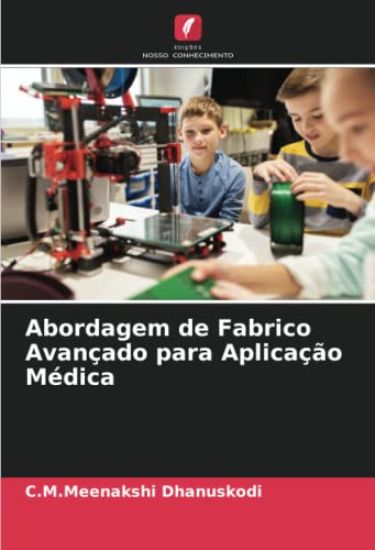 Abordagem de Fabrico Avançado para Aplicação Médica