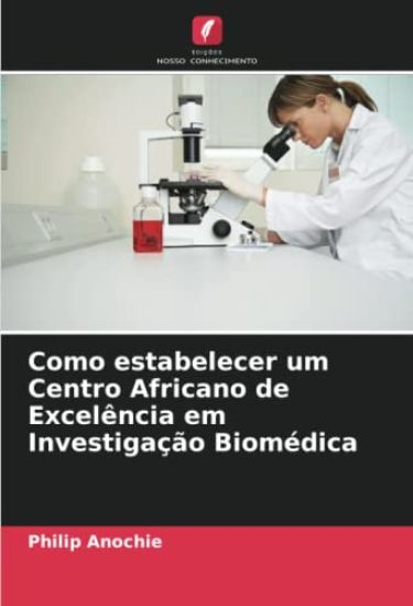 Como estabelecer um Centro Africano de Excelência em Investigação Biomédica