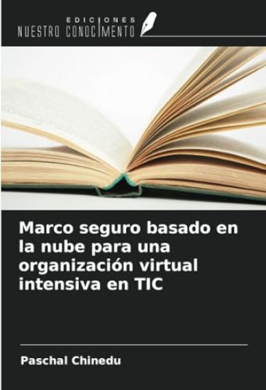 Marco seguro basado en la nube para una organización virtual intensiva en TIC