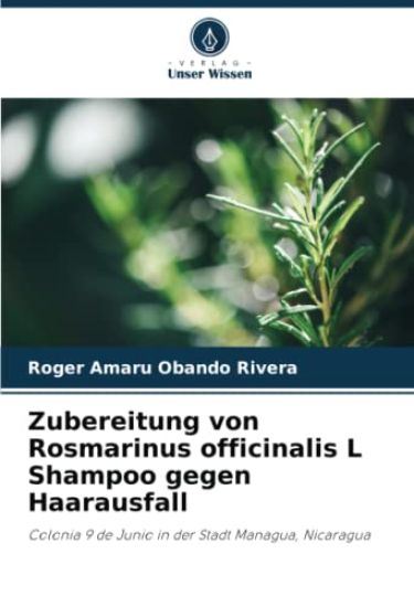 Zubereitung von Rosmarinus officinalis L Shampoo gegen Haarausfall