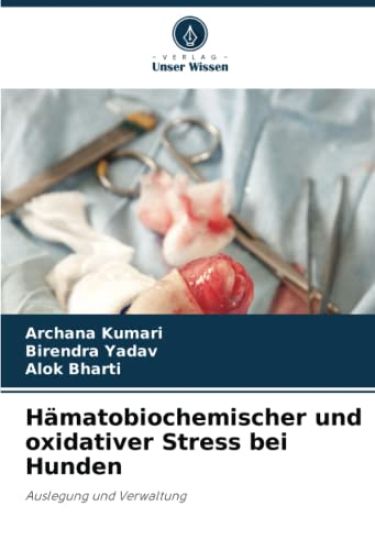 Hämatobiochemischer und oxidativer Stress bei Hunden