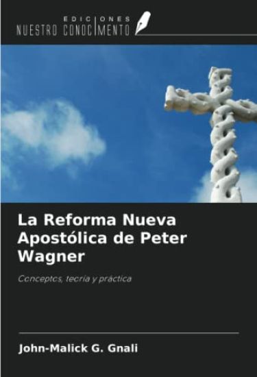 La Reforma Nueva Apostólica de Peter Wagner