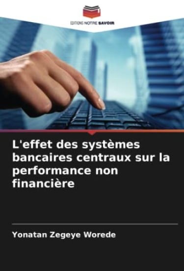 L'effet des systèmes bancaires centraux sur la performance non financière