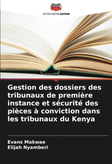 Gestion des dossiers des tribunaux de première instance et sécurité des pièces à conviction dans les tribunaux du Kenya