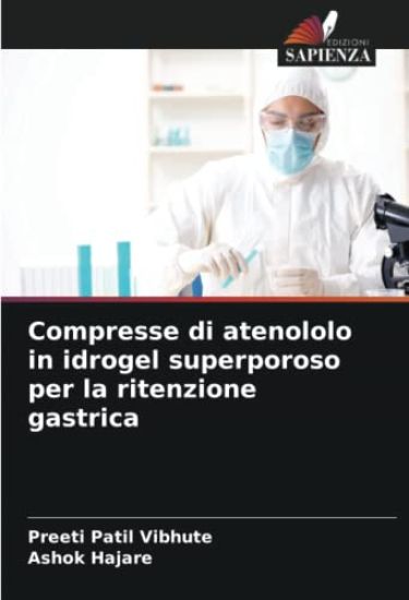 Compresse di atenololo in idrogel superporoso per la ritenzione gastrica