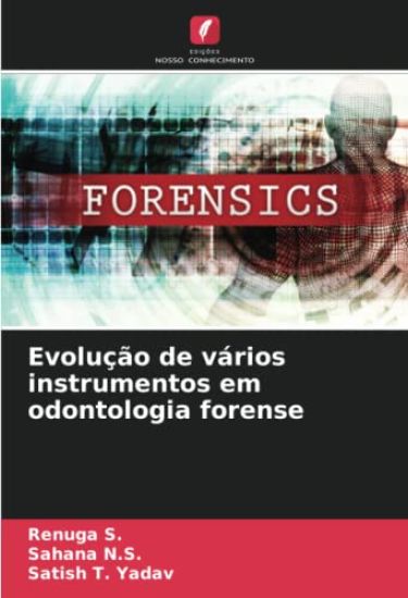 Evolução de vários instrumentos em odontologia forense